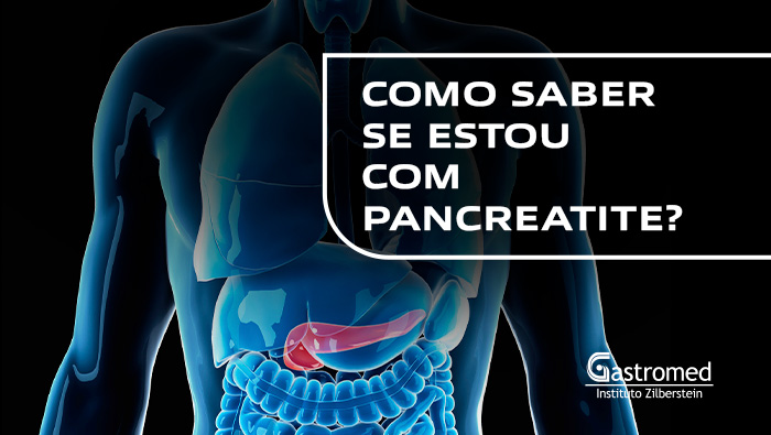 Como saber se estou com pancreatite? | Gastromed